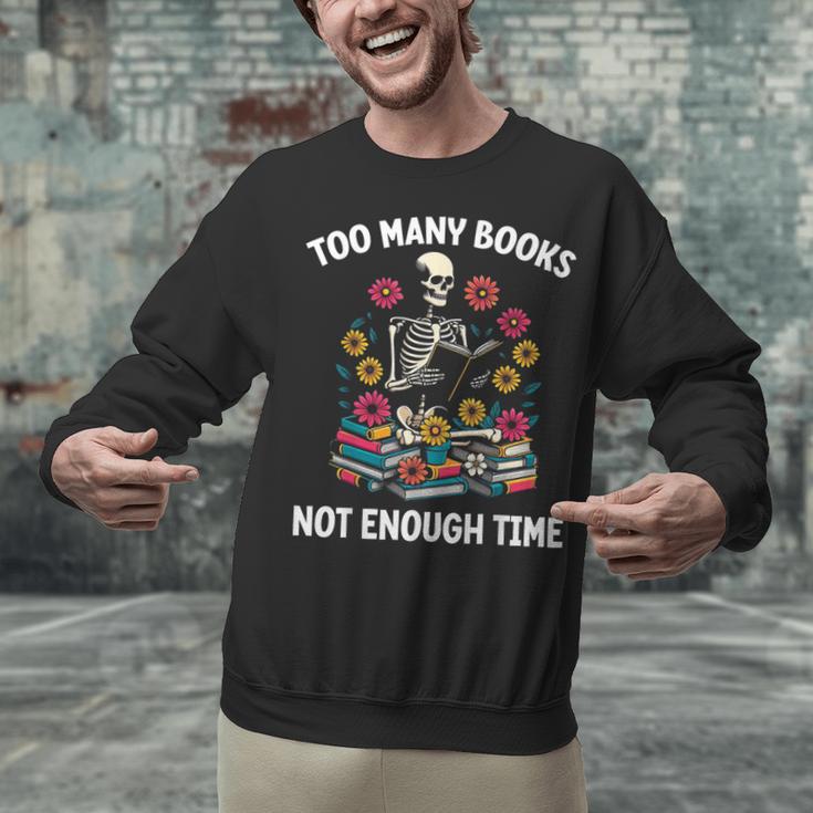 Too Many Books Not Enough Time Skeleton Flowers Reader Unisex Sweatshirt Too Many Books Not Enough Time Skeleton Flowers Reader Unisex Sweatshirt