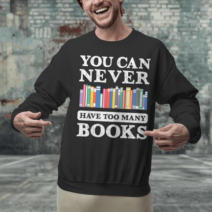 You Can Never Have Too Many Books Reading Lover Outfit Unisex Sweatshirt