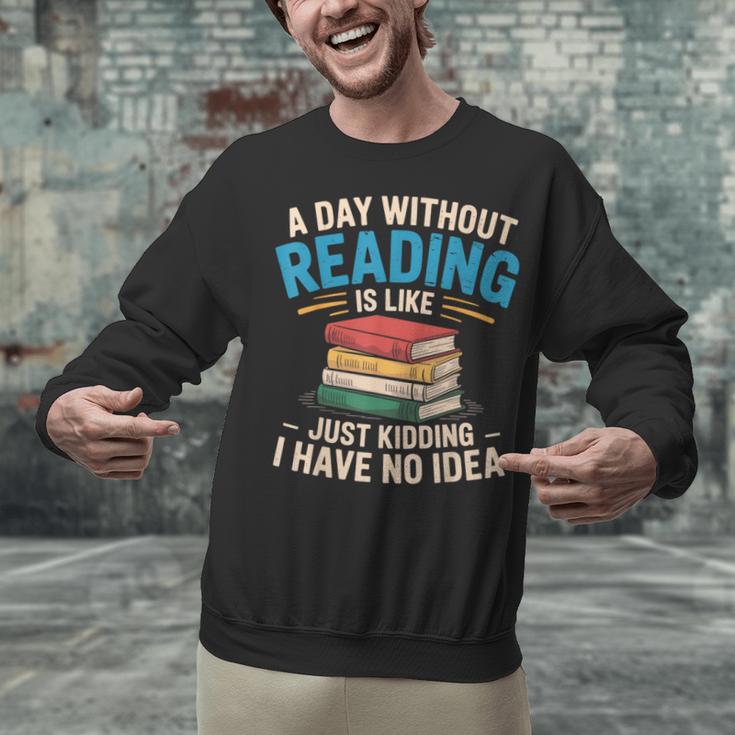 Bookworm A Day Without Reading Is Like Cute Reading Books Unisex Sweatshirt