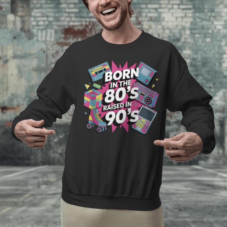 Born In The 80s Raised In The 90s Nostalgia Retro Lovers Unisex Sweatshirt