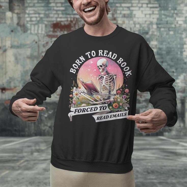Born To Read Book Forced To Read Emails Skeleton Unisex Sweatshirt