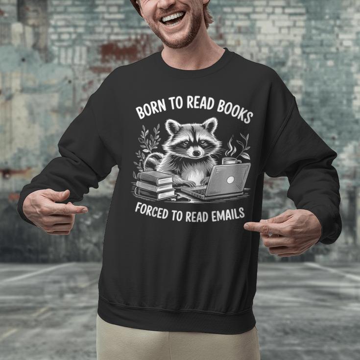 Born To Read Books Forced To Read Emails Bookish Racoon Unisex Sweatshirt Born To Read Books Forced To Read Emails Bookish Racoon Unisex Sweatshirt