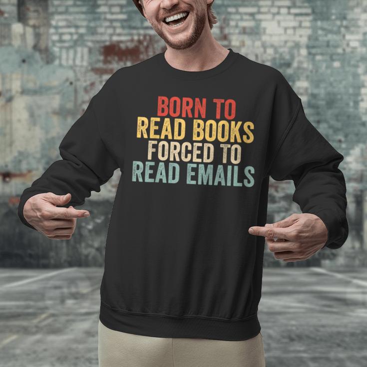 Born To Read Books Forced To Read Emails Reading Unisex Sweatshirt