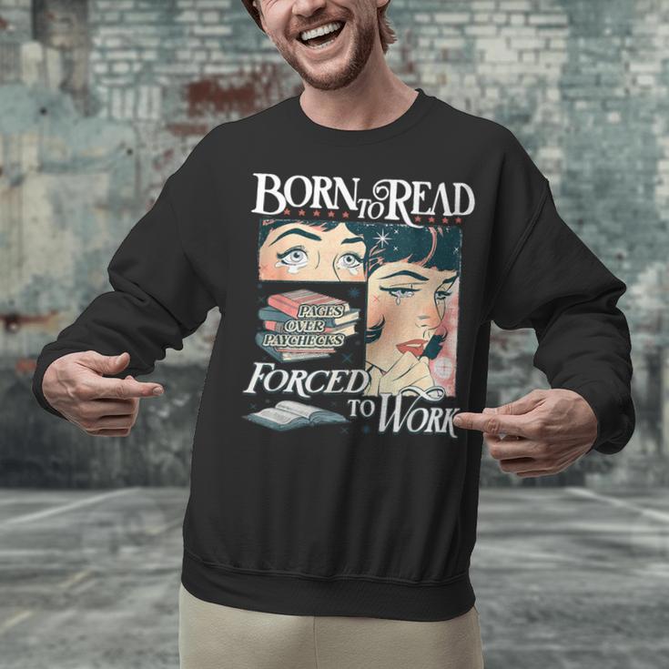 Born To Read Forced To Work Bookish Book Addict Book Lover Unisex Sweatshirt