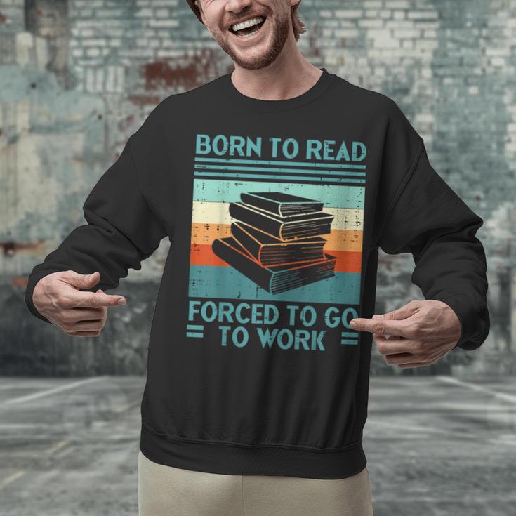 Born To Read Go Work Book Reading Librarian Men Women Unisex Sweatshirt