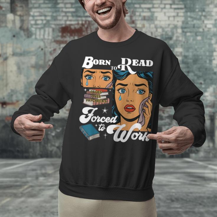Born-To Read Forced To Work Reading Book Lover Unisex Sweatshirt Born-To Read Forced To Work Reading Book Lover Unisex Sweatshirt