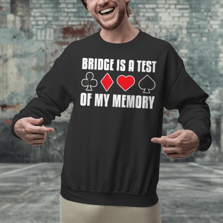 Bridge Is A Test Of My Memory Bridge Player Card Game Unisex Sweatshirt