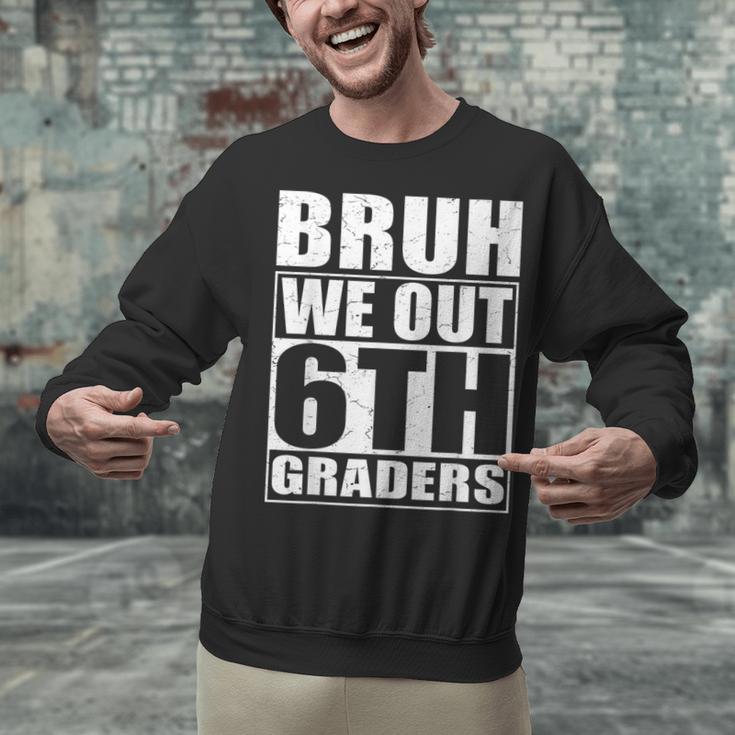 Bruh We Out 6th Graders Sixth Grade Graduation Class Of 2025 Unisex Sweatshirt