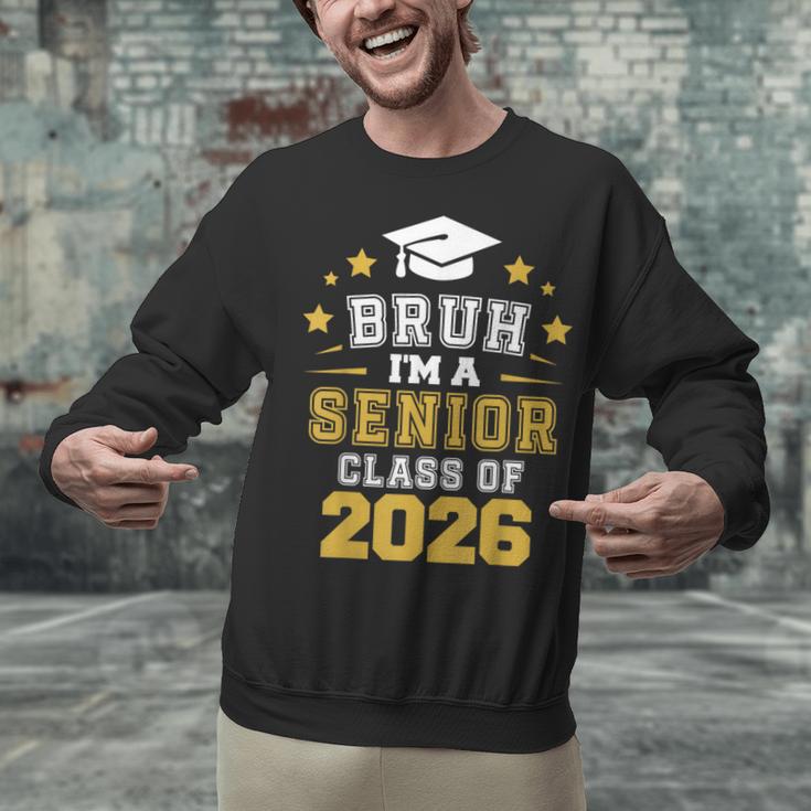 Bruh I'm A Senior Class Of 2026 Graduation School Unisex Sweatshirt
