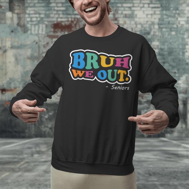 Bruh We Out Seniors End Of School Student Graduation Class Unisex Sweatshirt