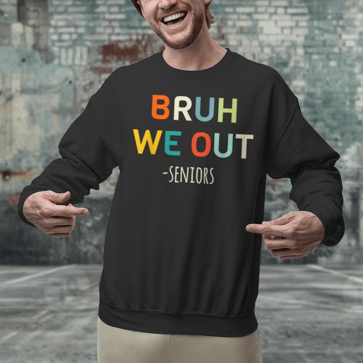 Bruh We Out Seniors Graduation Senior Graduate Unisex Sweatshirt