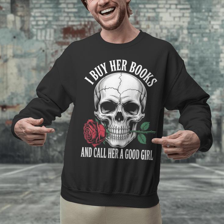 I Buy Her Books And Call Her A Good Girl Book Lover Unisex Sweatshirt