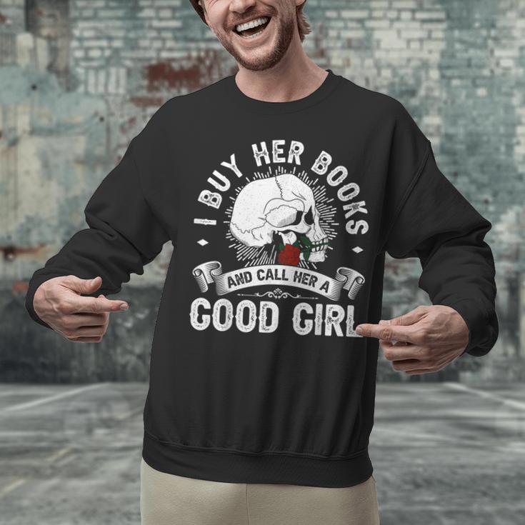 I Buy Her Books And Call Her A Good Girl Reading Book Lover Unisex Sweatshirt I Buy Her Books And Call Her A Good Girl Reading Book Lover Unisex Sweatshirt
