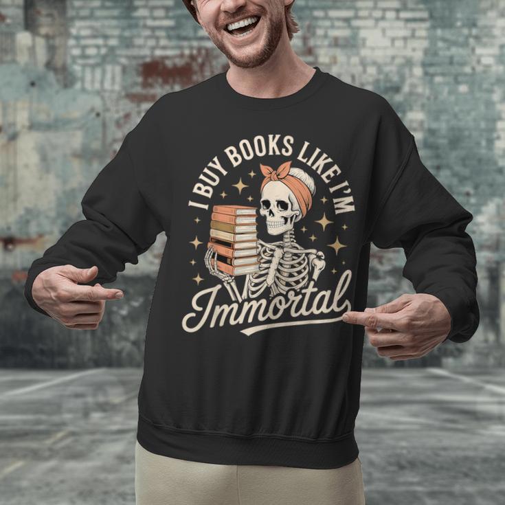 I Buy Books Like I'm Immortal Reading Book Lover Skeleton Unisex Sweatshirt I Buy Books Like I'm Immortal Reading Book Lover Skeleton Unisex Sweatshirt