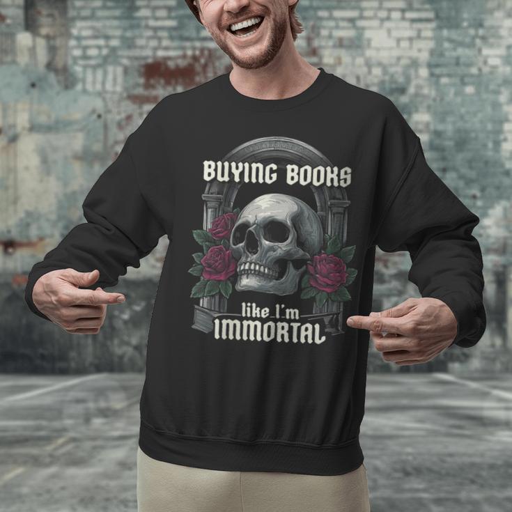 I Buy Books Like I'm Immortal Rose For Men Women Skeleton Unisex Sweatshirt