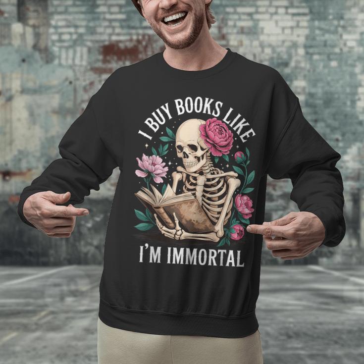 I Buy Books Like I'm Immortal Unisex Sweatshirt