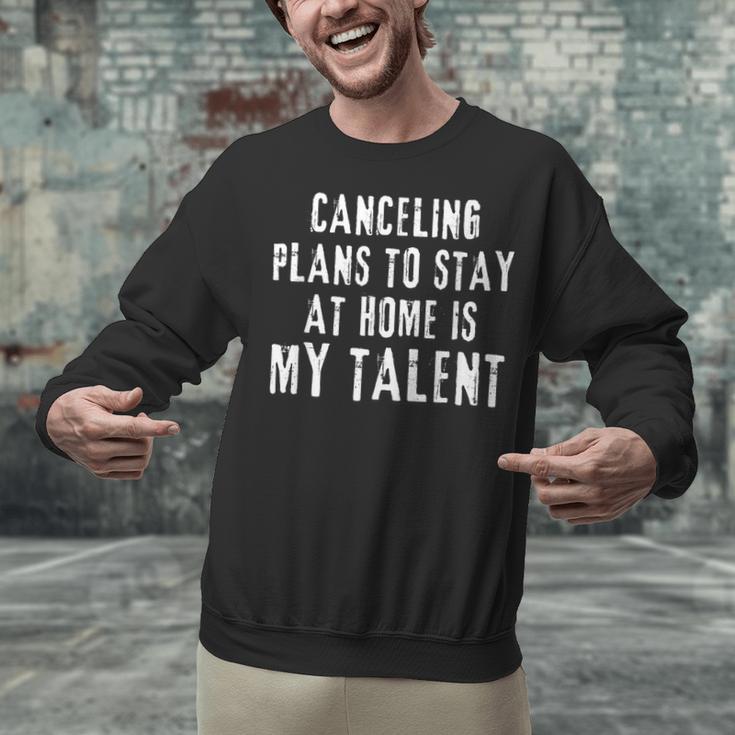 Canceling Plans To Stay At Home Is My Talent Introvert Life Unisex Sweatshirt