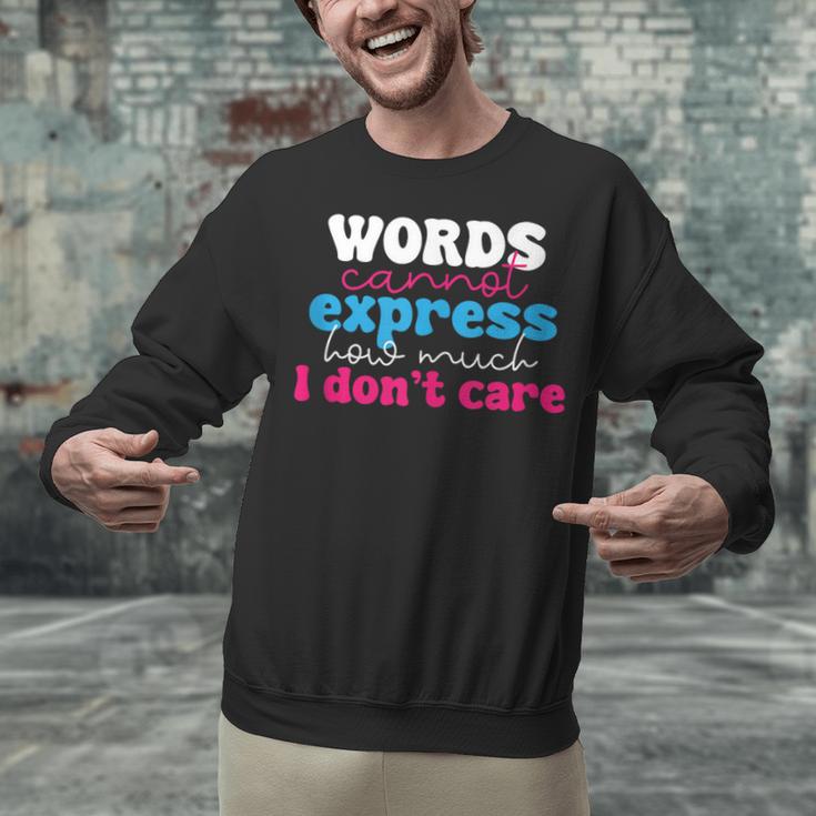Words Cannot Express How Much I Don't Care Introvert Unisex Sweatshirt