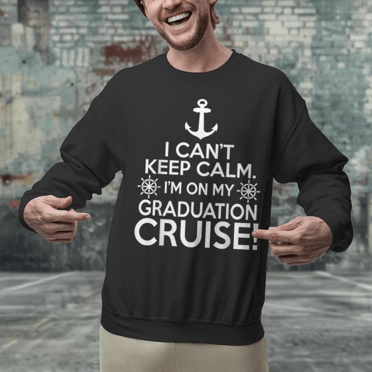 I Can't Keep Calm Graduation Cruise Unisex Sweatshirt