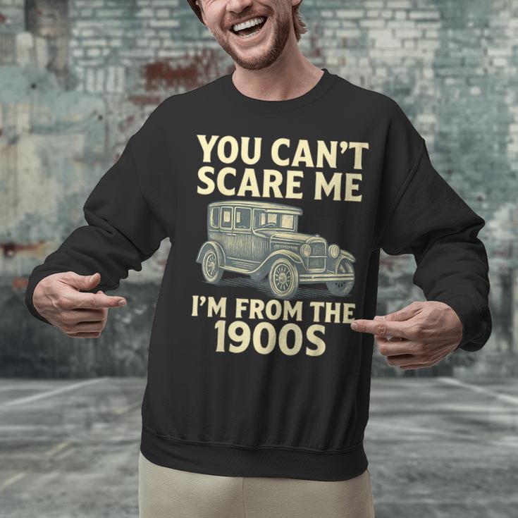 You Can't Scare Me I'm From The 1900s Retro Vintage Car Unisex Sweatshirt You Can't Scare Me I'm From The 1900s Retro Vintage Car Unisex Sweatshirt