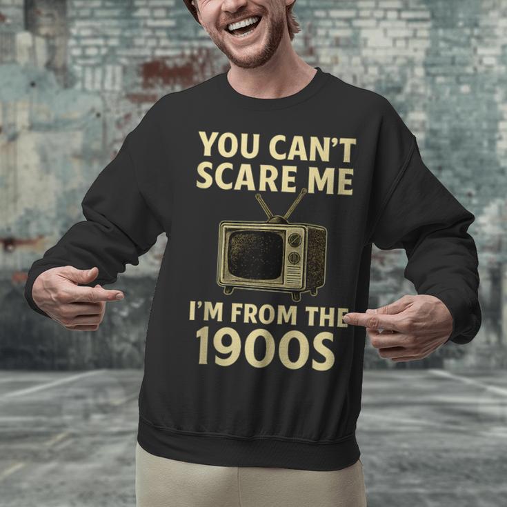 You Can't Scare Me I'm From The 1900s Television Retro Unisex Sweatshirt