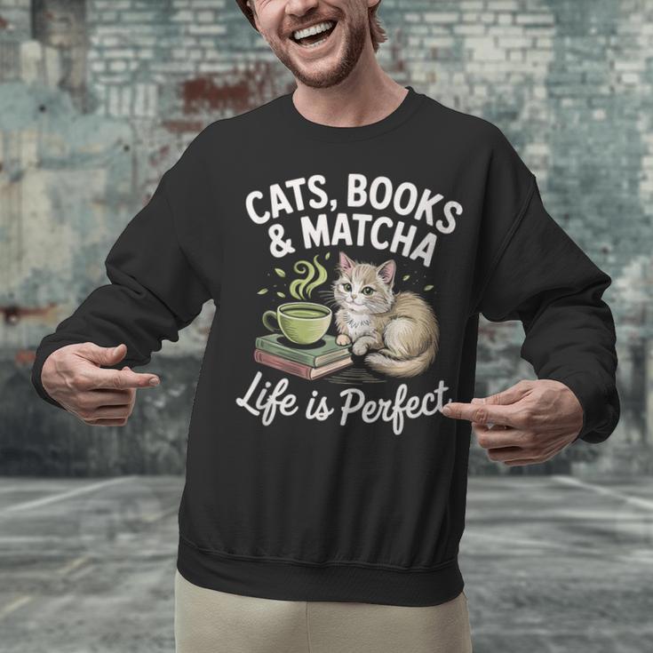 Cats Books And Matcha Life Is Perfect Green Tea Matcha Unisex Sweatshirt