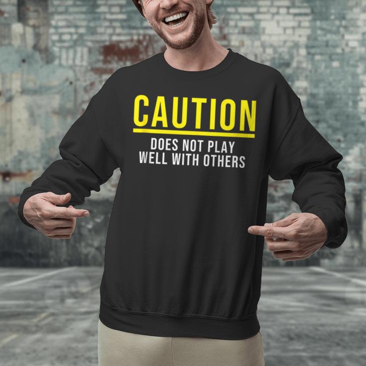 Caution Does Not Play Well With Others Introvert Unisex Sweatshirt Caution Does Not Play Well With Others Introvert Unisex Sweatshirt