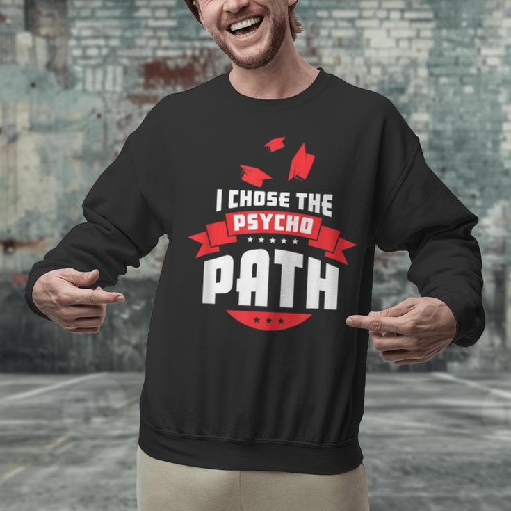 I Chose The Psycho Path School Graduation Unisex Sweatshirt