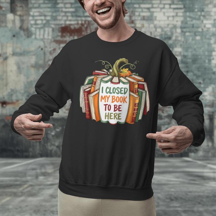 I Closed My Book To Be Here Fall Pumpkin Unisex Sweatshirt