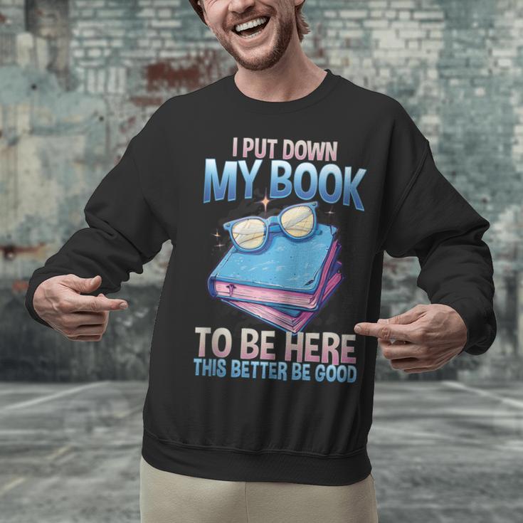 I Closed My Book To Be Here Shirt I Closed My Books Unisex Sweatshirt