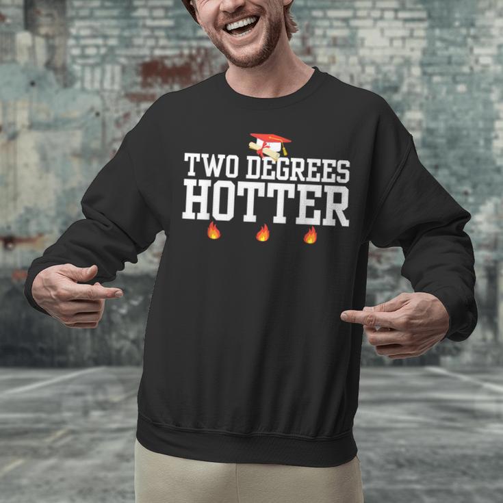 College Masters Degree Graduation Two Degrees Hotter Unisex Sweatshirt