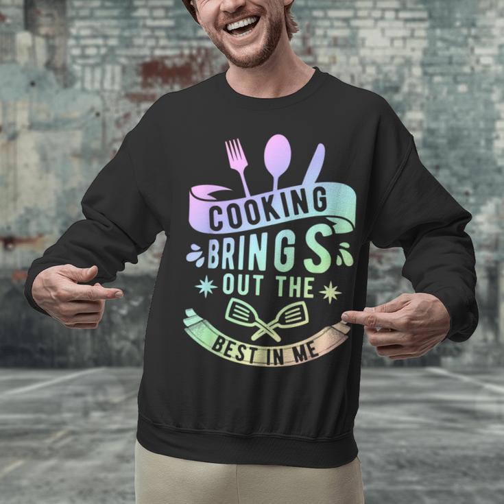 Cooking Brings Out The Best In Me Crafting Flavorful Memory Unisex Sweatshirt Cooking Brings Out The Best In Me Crafting Flavorful Memory Unisex Sweatshirt