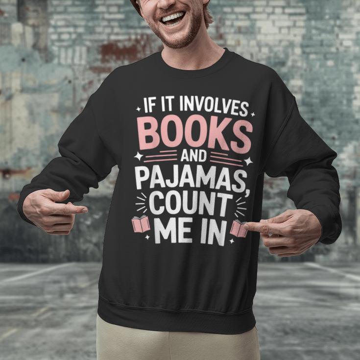 Cozy Up If It Involves Books And Pajamas I'm In Unisex Sweatshirt