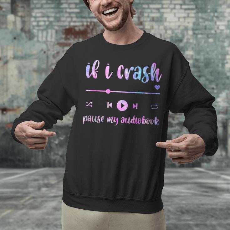 If I Crash Pause My Audiobook Listener Bookish Book Lover Unisex Sweatshirt