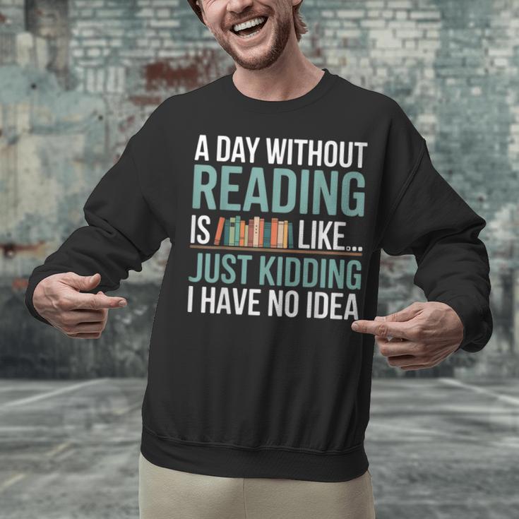 A Day Without Reading Is Like Book Lover Bookworm Men Women Unisex Sweatshirt