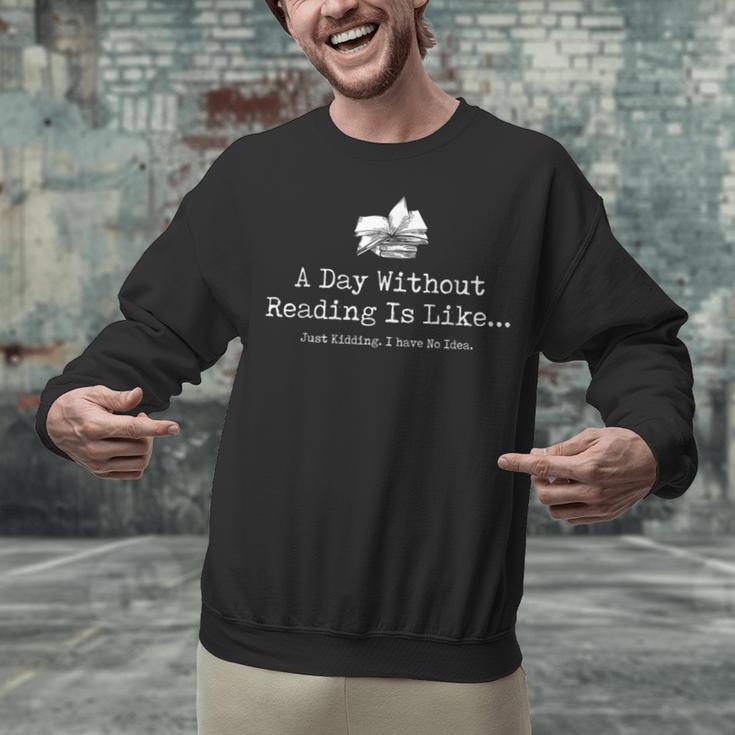 A Day Without Reading Is Like Reading Book Lovers Unisex Sweatshirt