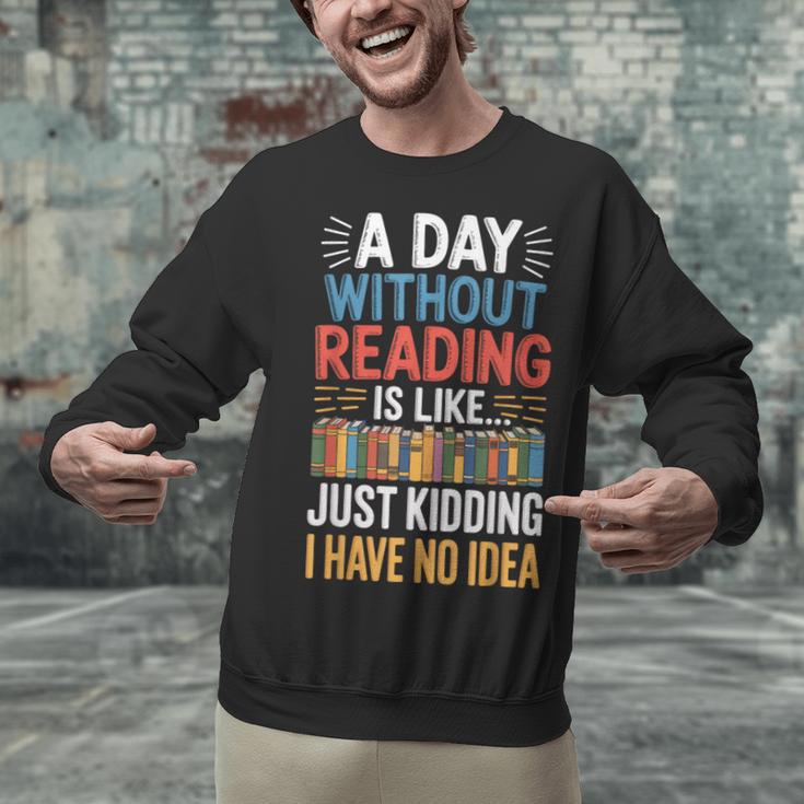 A Day Without Reading I Have No Idea Book Lovers Unisex Sweatshirt