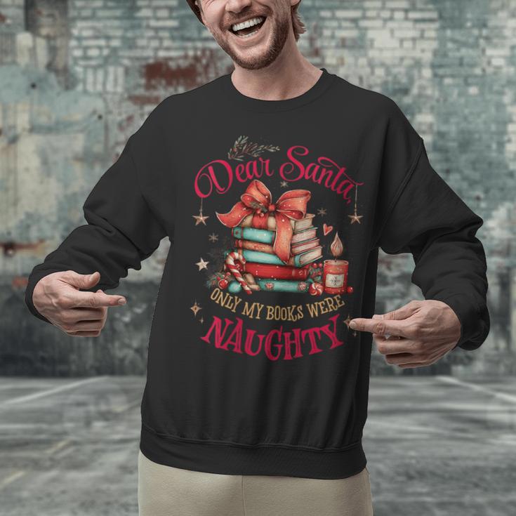 Dear Santa Only My Books Were Naughty Unisex Sweatshirt Dear Santa Only My Books Were Naughty Unisex Sweatshirt