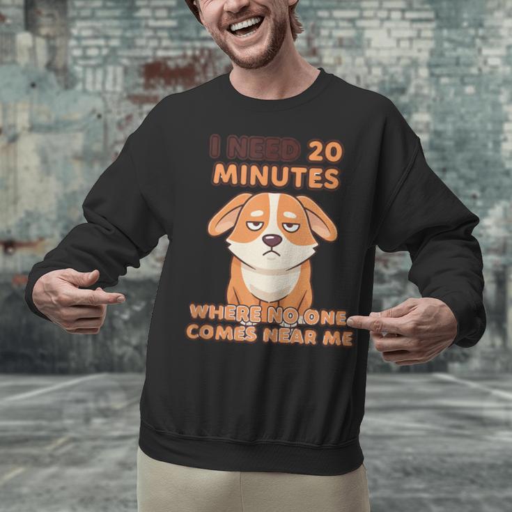 Dog Introvert I Need 20 Minutes Where No One Comes Unisex Sweatshirt Dog Introvert I Need 20 Minutes Where No One Comes Unisex Sweatshirt
