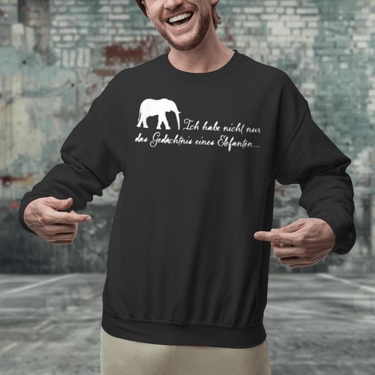 I Don't Just Have The Memory Of An Elephant Unisex Sweatshirt