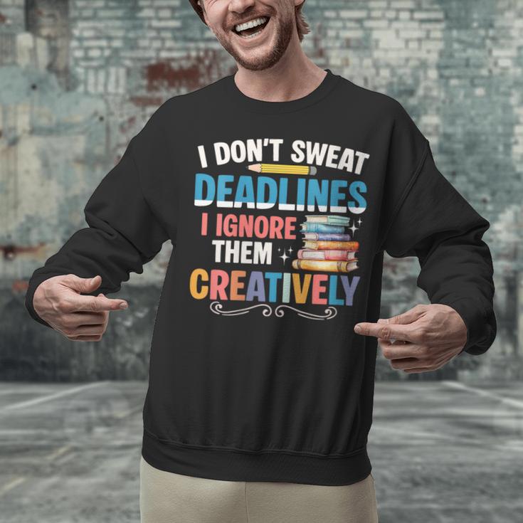 Don’t Sweat Deadlines Book Writer Author Writing Novelist Unisex Sweatshirt