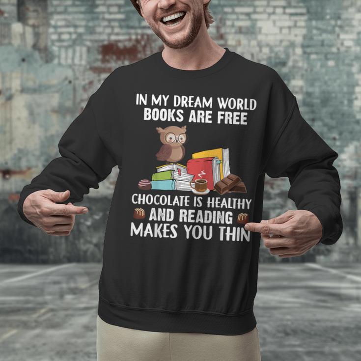 In My Dream World Books Are Free Chocolate Is Healthy Book Unisex Sweatshirt In My Dream World Books Are Free Chocolate Is Healthy Book Unisex Sweatshirt