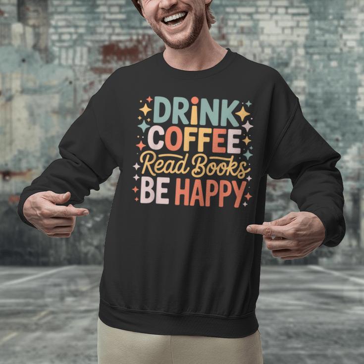 Drink Coffee Read Books Be Happy Aesthetic Quote Unisex Sweatshirt Drink Coffee Read Books Be Happy Aesthetic Quote Unisex Sweatshirt