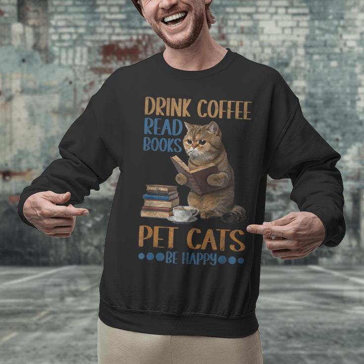 Drink Coffee Read Books Pet Cats Be Happy Bookworm Unisex Sweatshirt