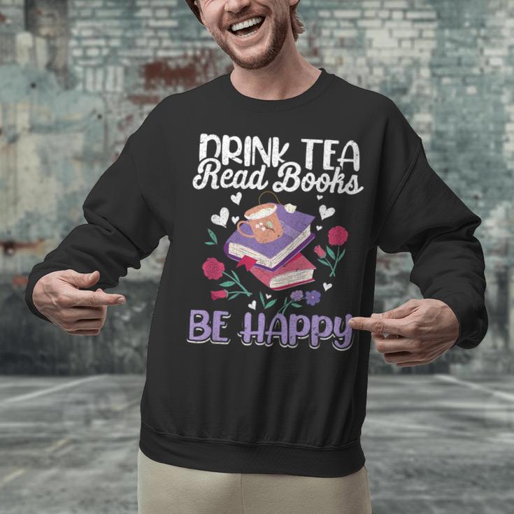 Drink Tea Read Books Be Happy Book Lover Reading Unisex Sweatshirt