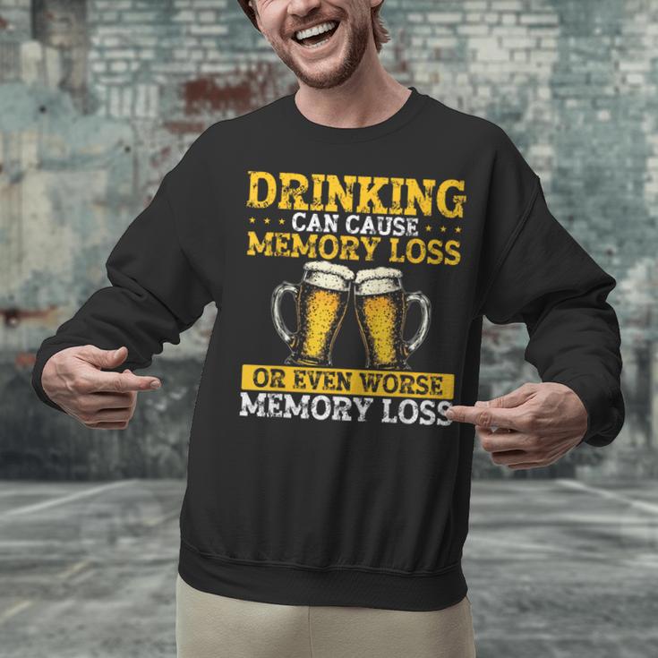 Drinking Can Cause Memory Loss Or Even Worse Memory Loss Unisex Sweatshirt Drinking Can Cause Memory Loss Or Even Worse Memory Loss Unisex Sweatshirt