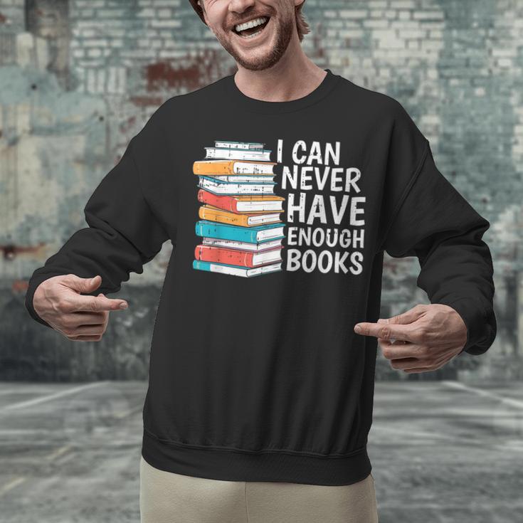 I Can Never Have Enough Books Reading Lover Bookworm Reader Unisex Sweatshirt