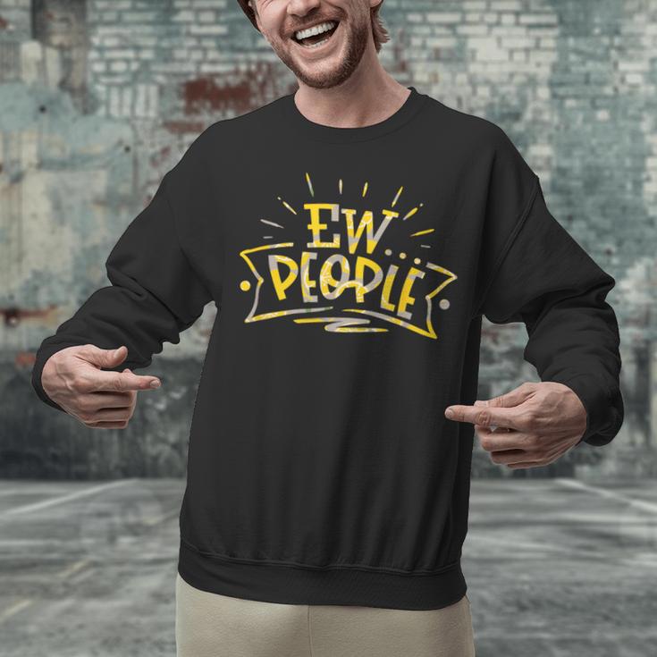 Ew People Antisocial Introvert Saying Yellow Lemon Unisex Sweatshirt
