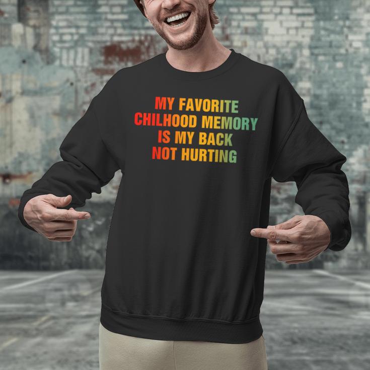 My Favorite Chilhood Memory Is My Back Not Hurting Unisex Sweatshirt