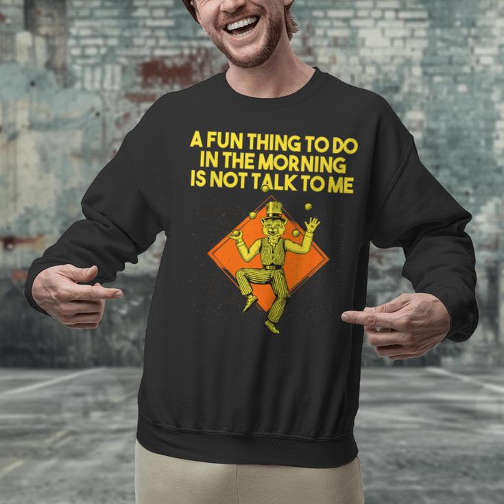 Fun Thing To Do In Morning Is Not Talk To Me Introvert Unisex Sweatshirt Fun Thing To Do In Morning Is Not Talk To Me Introvert Unisex Sweatshirt